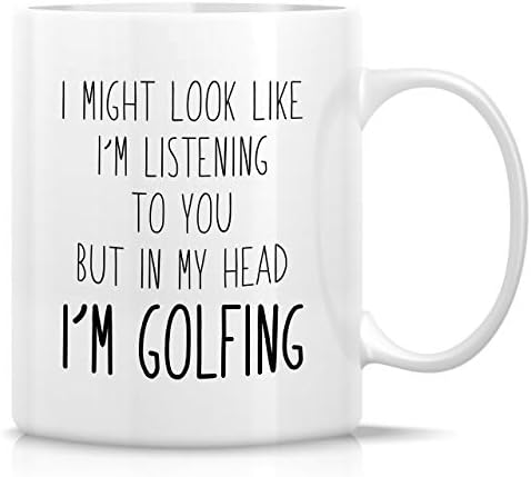 Retrelez Funny Mug-Izgleda kao da te slušam, ali u glavi sam Golf Golf 11 Oz keramičke šolje za kafu - smešni, sarkastični, inspirativni rođendanski pokloni za čoveka, prijatelje, saradnike, braću i sestre, tata